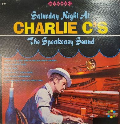Charlie C : Saturday Night At Charlie C's The Speakeasy Sound (LP,Stereo)