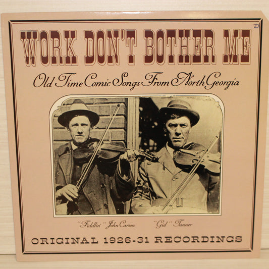 Various : Work Don't Bother Me / Old Time Comic Songs From North Georgia / Original 1926 -31 Recordings (LP,Compilation)
