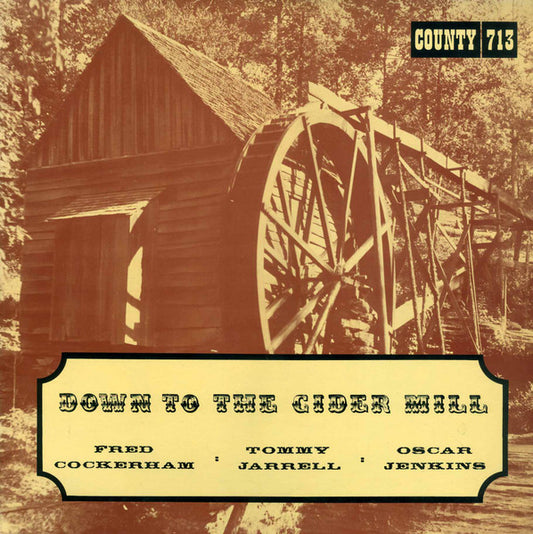 Fred Cockerham, Tommy Jarrell & Oscar Jenkins : Down To The Cider Mill (LP,Album)