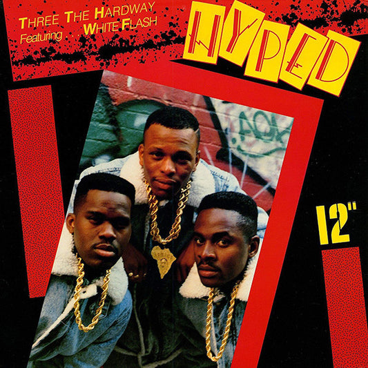 Three The Hard Way|White Flash – Hyped (1988, Hardcore Records)