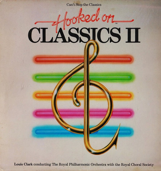 Louis Clark|Royal Philharmonic Orchestra|The Royal Choral Society – (Can't Stop The Classics) Hooked On Classics II (1982, RCA)