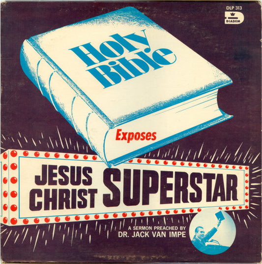 Jack Van Impe – The Holy Bible Exposes Jesus Christ Superstar (1971, Diadem Records)