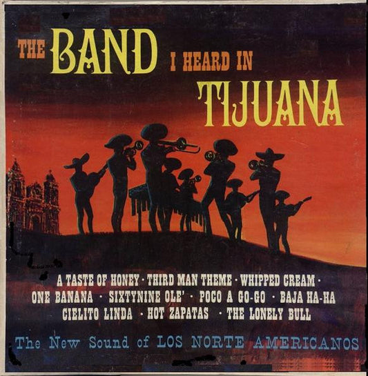 Los Norte Americanos – The Band I Heard In Tijuana (1967, Stereo-Fidelity)