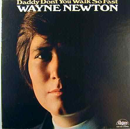 Wayne Newton – Daddy Don't You Walk So Fast (1972, Chelsea Records)