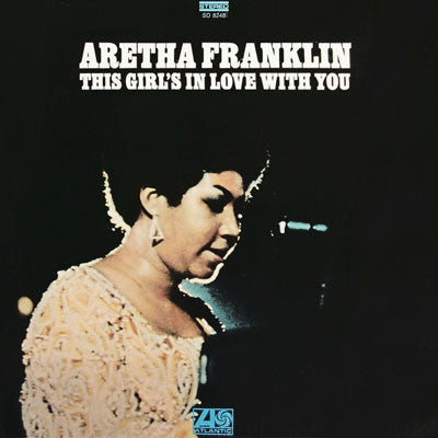 Aretha Franklin – This Girl's In Love With You (Atlantic)