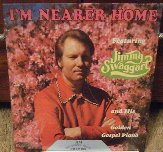 Jimmy Swaggart – I'm Nearer Home (1974, Jim Records)