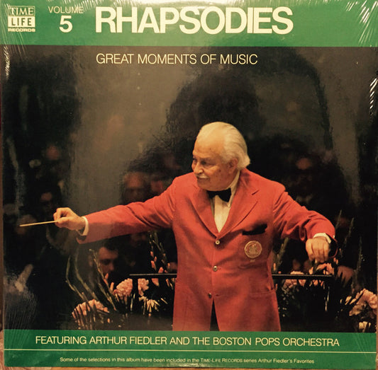 Arthur Fiedler|Boston Pops Orchestra – Great Moments Of Music Volume 5: Rhapsodies (1980, Time Life Records)