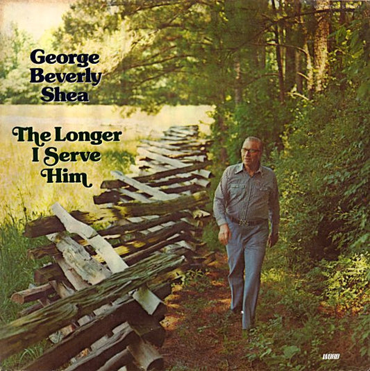 George Beverly Shea – The Longer I Serve Him (1975, Word)