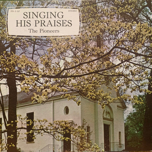 Pioneers Quartet, The – Singing His Praises (Not On Label (The Pioneers Quartet Self-released))