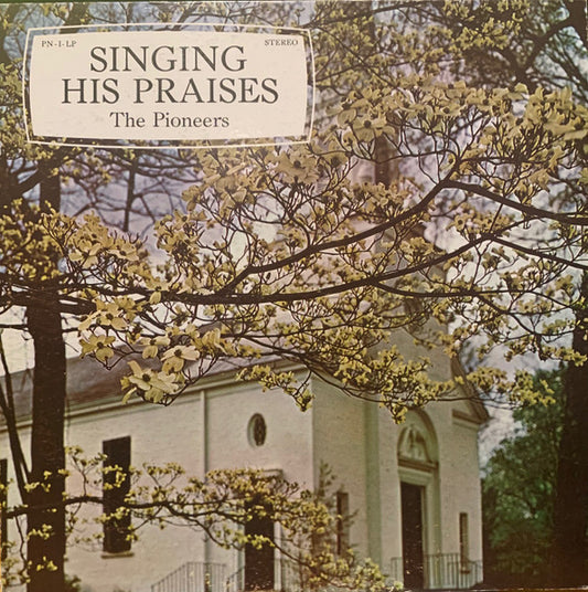 Pioneers Quartet, The – Singing His Praises (Not On Label (The Pioneers Quartet Self-released))