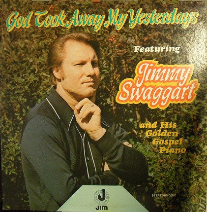 Jimmy Swaggart – God Took Away My Yesterdays (1972, Jim Records)