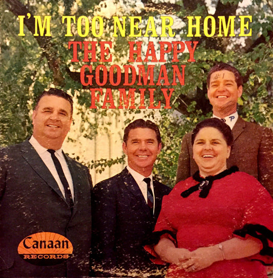 Happy Goodman Family, The – I'm Too Near Home (1966, Canaan Records)