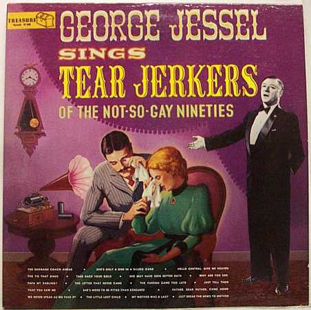 George Jessel – Tear Jerkers Of The Not-So-Gay Nineties (1959, Treasure (3))