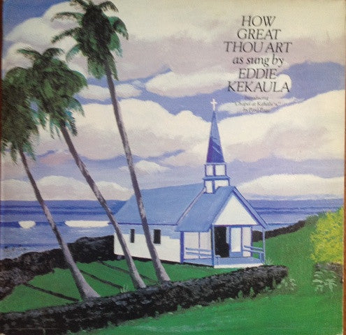 Eddie Kekaula – How Great Thou Art (1979, Kekaula Productions)