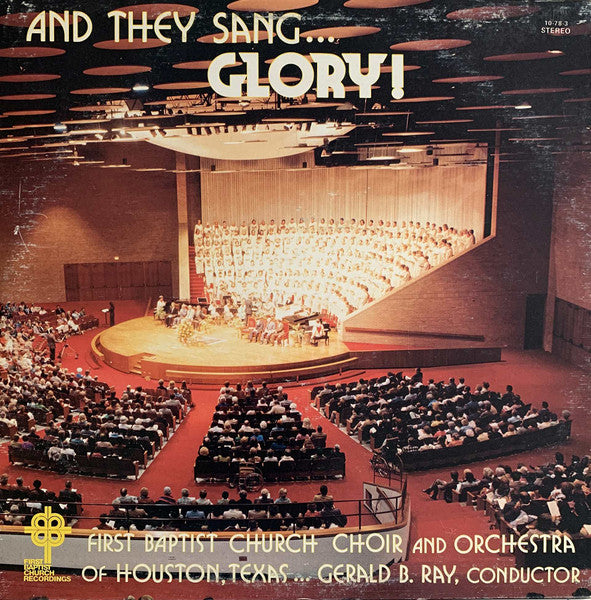 First Baptist Church Choir And Orchestra Of Houston, Texas – And They Sang...Glory! (1978, First Baptist Church Recordings)