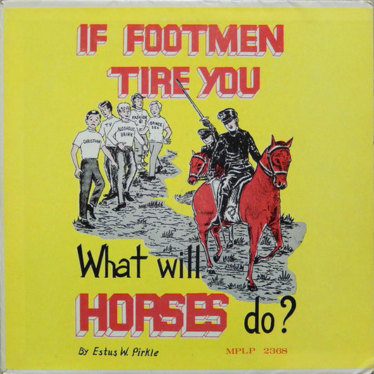 Estus W. Pirkle – If Footmen Tire You, What Will Horses Do? (1968, Moffitt Records)