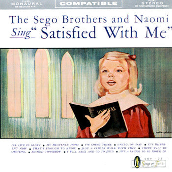 Sego Brothers And Naomi – Satisfied With Me (1961, Songs Of Faith Records)