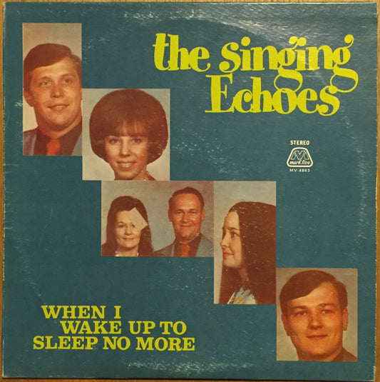 Singing Echoes, The – When I Wake Up To Sleep No More (1973, Mark V)