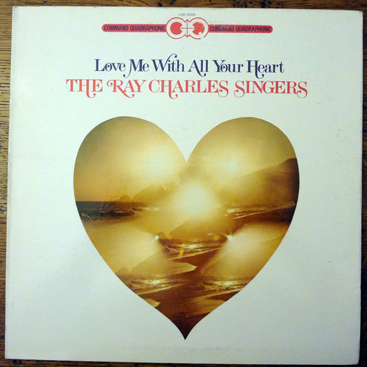 Ray Charles Singers, The – Love Me With All Your Heart (1971, Command Quadraphonic)